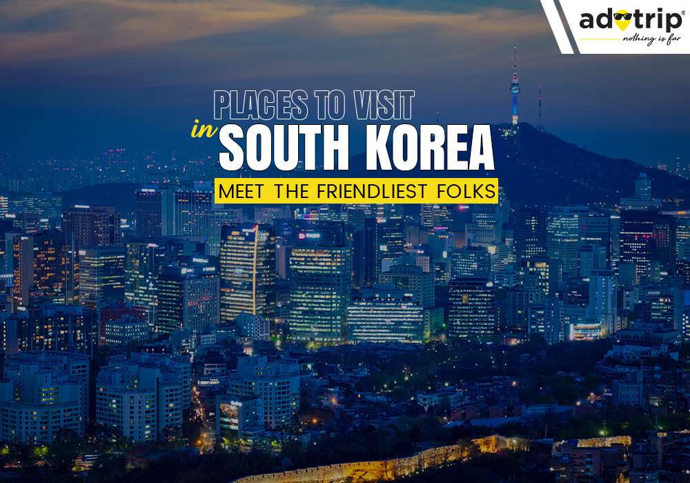 Tourist Places To Visit in South Korea